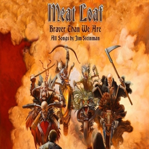 Meat Loaf - Braver Than We Are