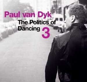Paul van Dyk - The Politics Of Dancing 3