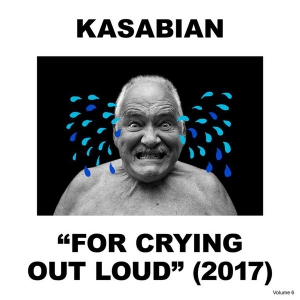 Kasabian – For Crying Out Loud
