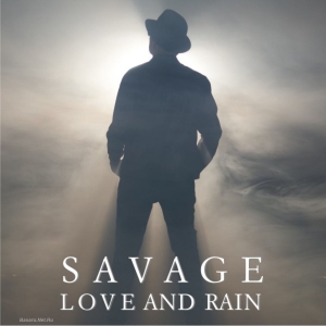 Savage - Love And Rain